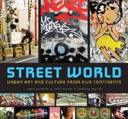 Street World Urban Art and Culture from Five Continents  9780810994386 Front Cover