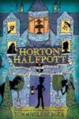Horton Halfpott Or, the Fiendish Mystery of Smugwick Manor; or, the Loosening of M'Lady Luggertuck's Corset  9780810997158 Front Cover