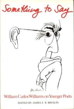 Something to Say: W. C. Williams on Younger Poets