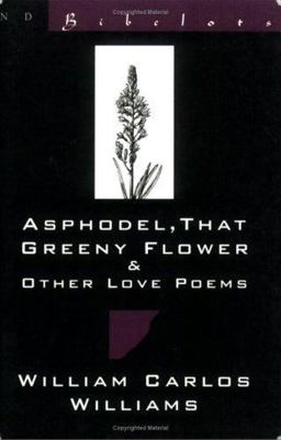 Asphodel, That Greeny Flower and Other Love Poems