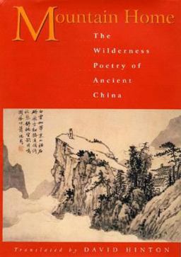 Mountain Home The Wilderness Poetry of Ancient China  9780811216241 Front Cover