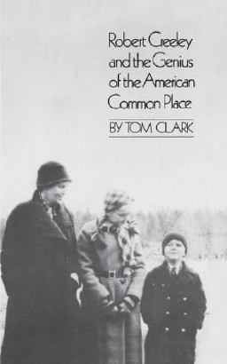 Robert Creeley and the Genius of the American Common Place