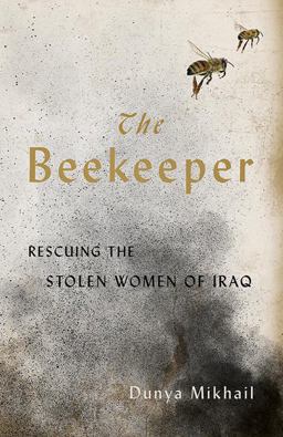 Beekeeper Rescuing the Stolen Women of Iraq  9780811226127 Front Cover
