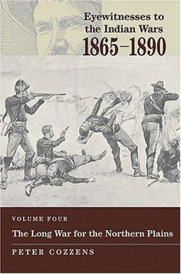 Eyewitnesses to the Indian Wars, 1865-1890 The Long War for the Northern Plains  9780811700801 Front Cover