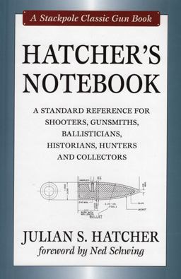 Hatcher's Notebook A Standard Reference for Shooters, Gunsmiths, Ballisticians, Historians, Hunters and Collectors 3rd 9780811703505 Front Cover