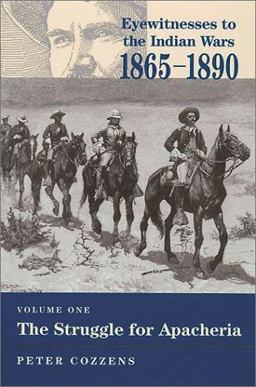 Eyewitnesses to the Indian Wars, 1865-1890 The Struggle for Apacheria  9780811705721 Front Cover