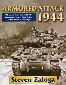 Armored Attack 1944 U. S. Army Tank Combat in the European Theater from D-Day to the Battle of Bulge  9780811707695 Front Cover