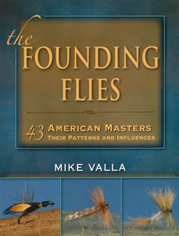 Founding Flies 43 American Masters Their Patterns and Influences  9780811708333 Front Cover