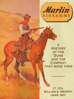 Marlin Firearms A History of the Guns and the Company That Made Them  9780811708777 Front Cover