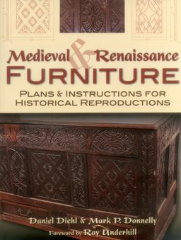 Medieval and Renaissance Furniture Plans and Instructions for Historical Reproductions  9780811710237 Front Cover