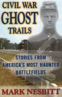 Civil War Ghost Trails Civil War Ghost Trails