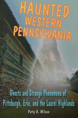 Haunted Western Pennsylvania Haunted Western Pennsylvania