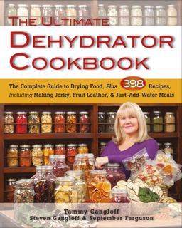Ultimate Dehydrator Cookbook The Complete Guide to Drying Food  9780811713382 Front Cover