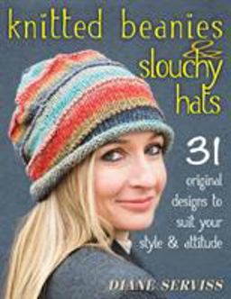 Knitted Beanies and Slouchy Hats 31 Original Designs to Suit Your Style and Attitude  9780811713788 Front Cover