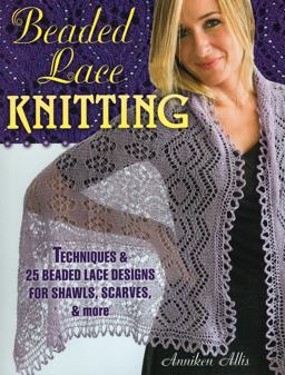 Beaded Lace Knitting Techniques and 24 Beaded Lace Designs for Shawls, Scarves and More  9780811714570 Front Cover