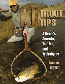 101 Trout Tips A Guide's Secrets, Tactics and Techniques  9780811714747 Front Cover