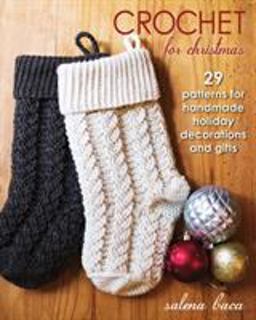 Crochet for Christmas 29 Patterns for Handmade Holiday Decorations and Gifts  9780811714785 Front Cover