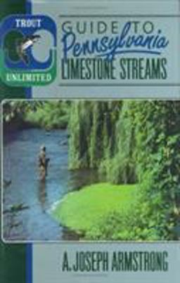 Trout Unlimited's Guide to Pennsylvania Limestone Streams