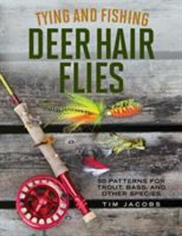 Tying and Fishing Deer Hair Flies  9780811717335 Front Cover