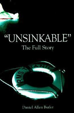 Unsinkable The Full Story of RMS Titanic  9780811718141 Front Cover