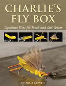 Charlie's Fly Box Signature Flies for Fresh and Salt Water  9780811719650 Front Cover