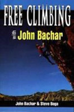 Free Climbing with John Bachar  9780811725170 Front Cover