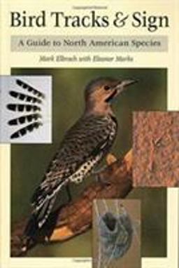Bird Tracks and Sign A Guide to North American Species  9780811726962 Front Cover