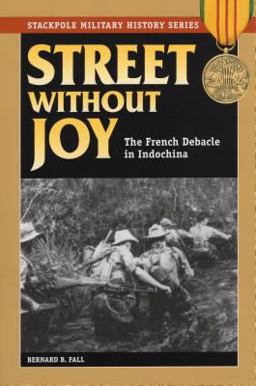 Street Without Joy The French Debacle in Indochina  9780811732369 Front Cover