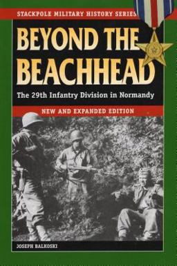 Beyond the Beachhead The 29th Infantry Division in Normandy 3rd 9780811732376 Front Cover