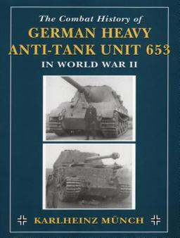 Combat History of German Heavy Anti-Tank Unit 653 In World War II  9780811732420 Front Cover