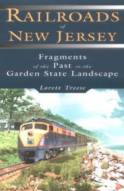 Railroads of New Jersey Fragments of the Past in the Garden State Landscape  9780811732604 Front Cover