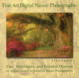 Fine Art Digital Nature Photography Tips, Techniques, and Creative Options for Serious Novices to Advanced Digital Photographers  9780811734943 Front Cover