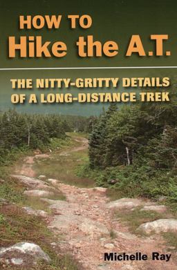 How to Hike the A. T. The Nitty-Gritty Details of a Long-Distance  9780811735421 Front Cover