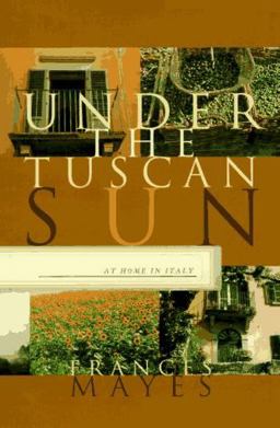 Under the Tuscan Sun At Home in Italy  9780811808422 Front Cover