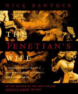 Venetian's Wife A Strangely Sensual Tale of a Renaissance Explorer, a Computer, and a Metamorphosis  9780811811408 Front Cover