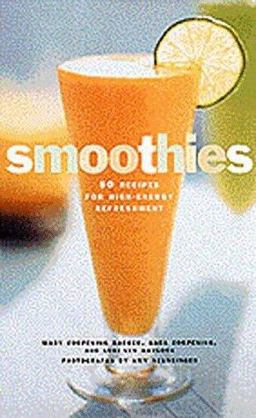Smoothies 50 Recipes for High-Energy Refreshment  9780811816489 Front Cover