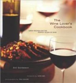Wine Lover's Cookbook Great Meals for the Perfect Glass of Wine  9780811820714 Front Cover