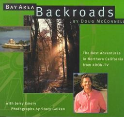 Bay Area Backroads The Best Adventures in Northern California from Kron-Tv  9780811820912 Front Cover