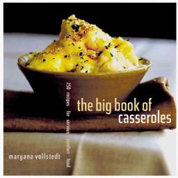 Big Book of Casseroles 250 Recipes for Serious Comfort Food  9780811822602 Front Cover