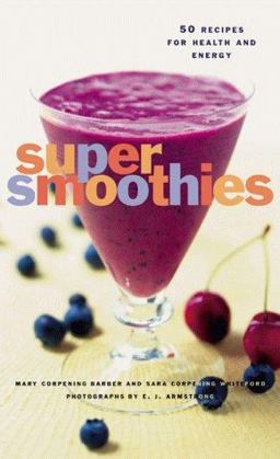 Super Smoothies 50 Recipes for Health and Energy  9780811825405 Front Cover