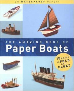 Amazing Book of Paper Boats 18 Boats to Fold and Float  9780811829397 Front Cover