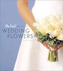 Knot Book of Wedding Flowers  9780811832632 Front Cover