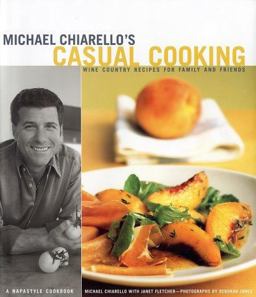 Michael Chiarello's Casual Cooking Wine Country Recipes for Family and Friends  9780811833837 Front Cover