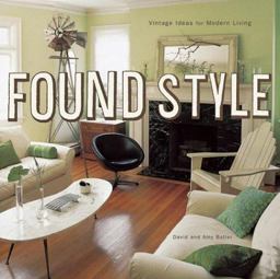 Found Style Vintage Ideas for Modern Living  9780811836739 Front Cover