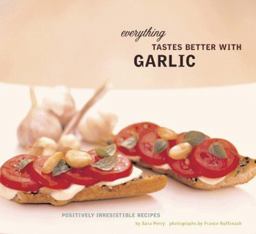 Everything Tastes Better with Garlic