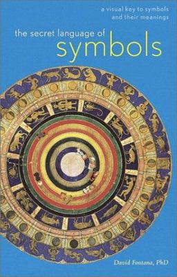 Secret Language of Symbols A Visual Key to Symbols and Their Meanings  9780811838214 Front Cover