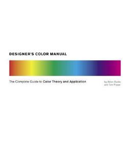 Designer's Color Manual The Complete Guide to Color Theory and Application  9780811842105 Front Cover