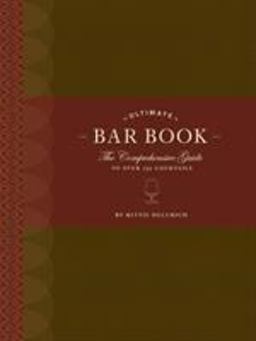 Ultimate Bar Book The Comprehensive Guide to over 1,000 Cocktails  9780811843515 Front Cover