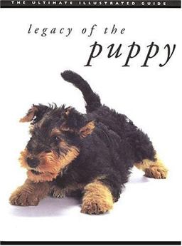 Legacy of the Puppy The Ultimate Illustrated Guide  9780811845342 Front Cover