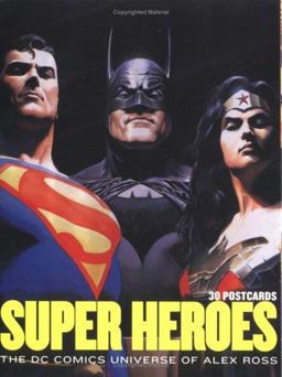 Super Heroes: the DC Comics Universe of Alex Ross